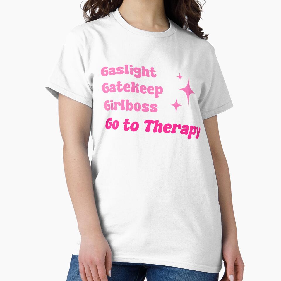 Gaslight, Gatekeep, Girlboss, Go to Therapy by smolponkan