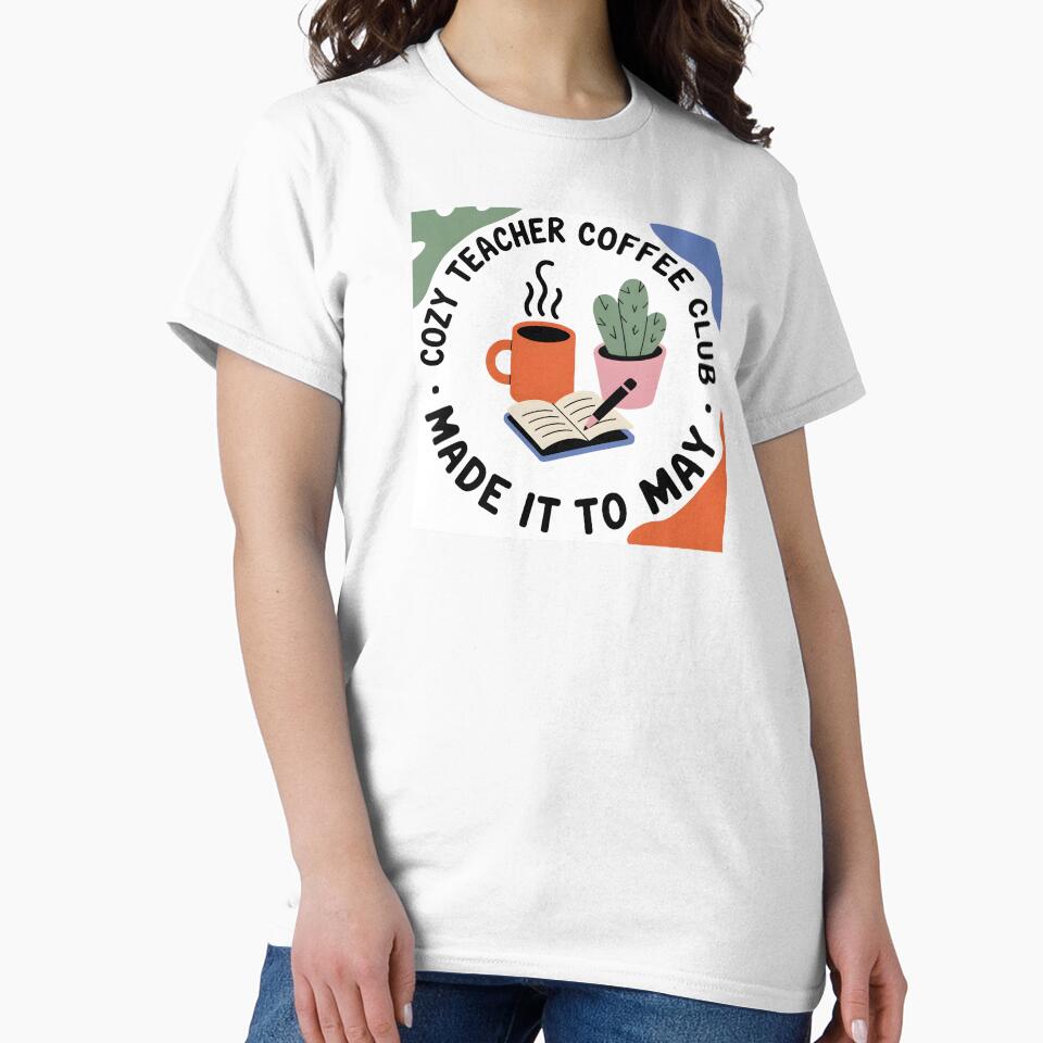 Cozy Teacher Coffee Club Made It to May Aesthetic Tee by DONT ASK CLUB