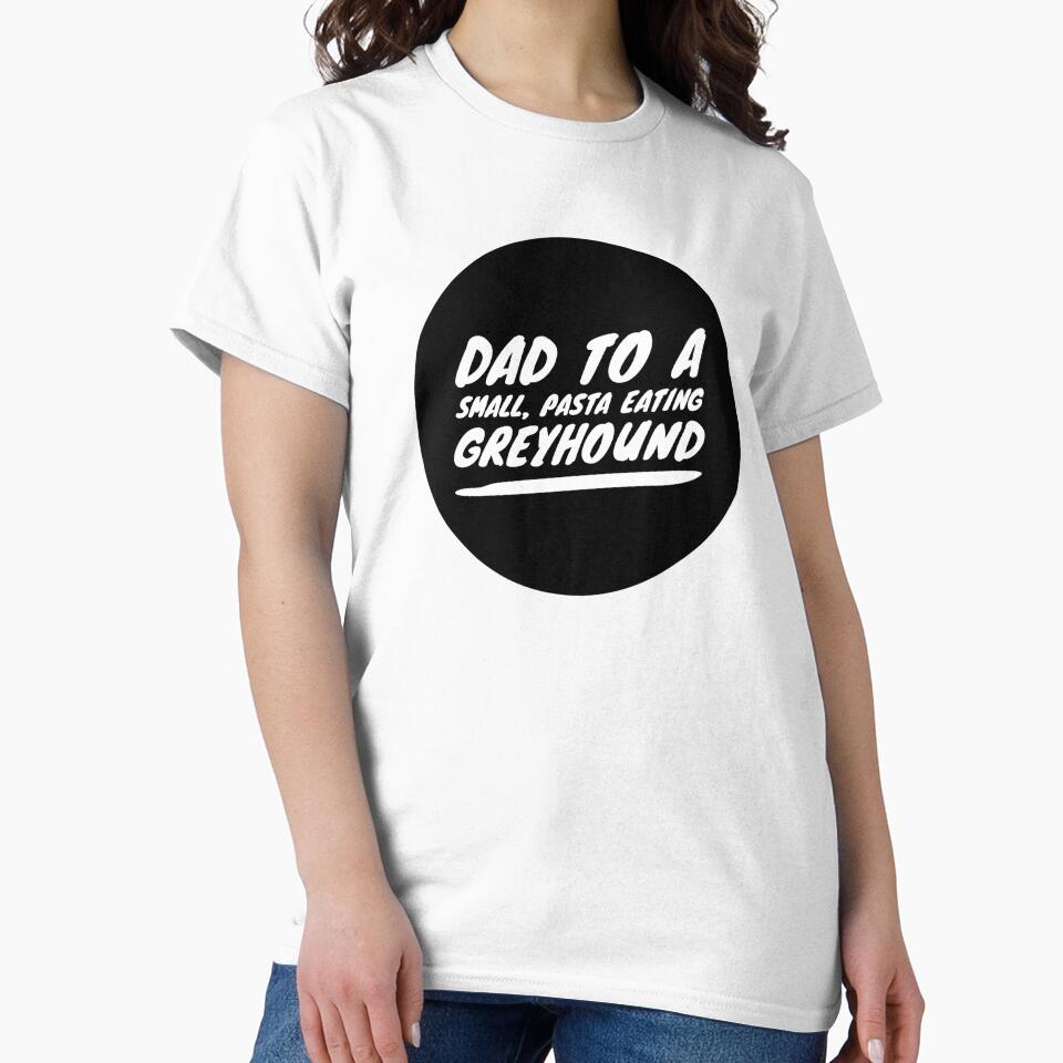 Dad To A Small, Pasta Eating Greyhound - White by DoggoneTees