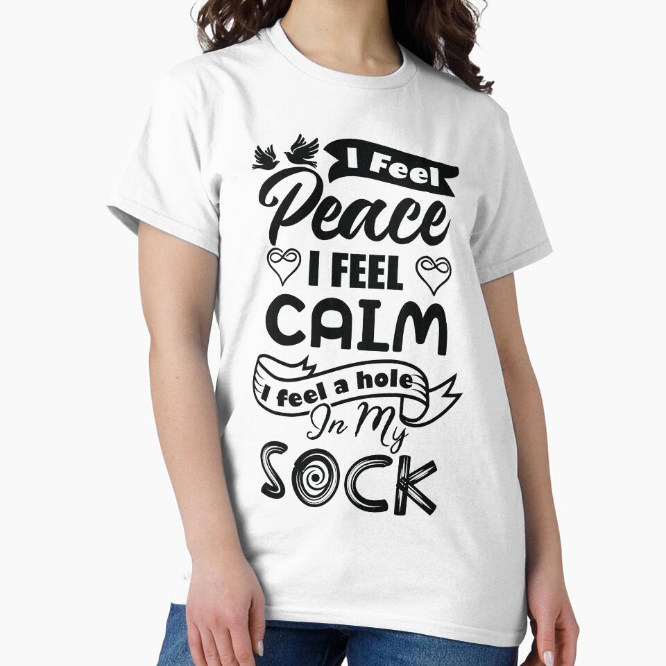 I feel peace, I feel calm, I feel a hole in my sock. by Beefytee