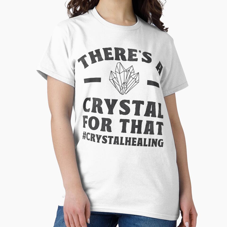 There's A Crystal For That Crystal Healing Gifts by TonySpencer