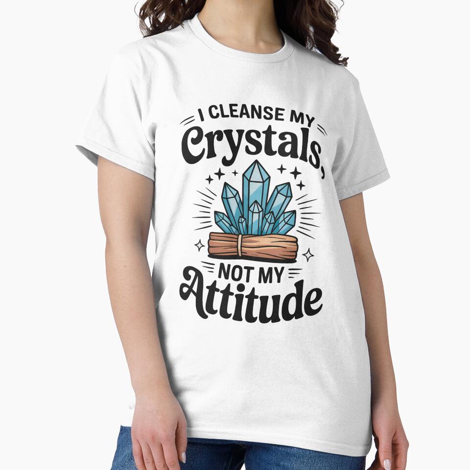 I Cleanse My Crystals, Not My Attitude by CrypticHMystic