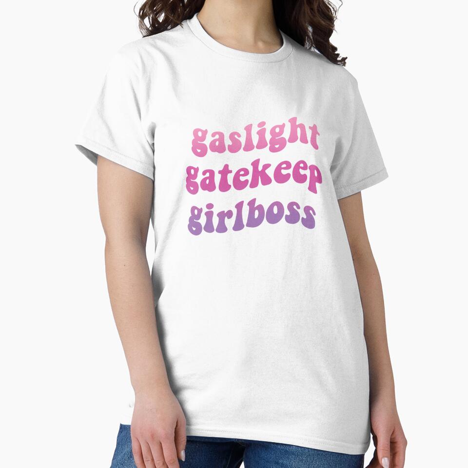 Gaslight Gatekeep Girlboss by OldDannyBrown