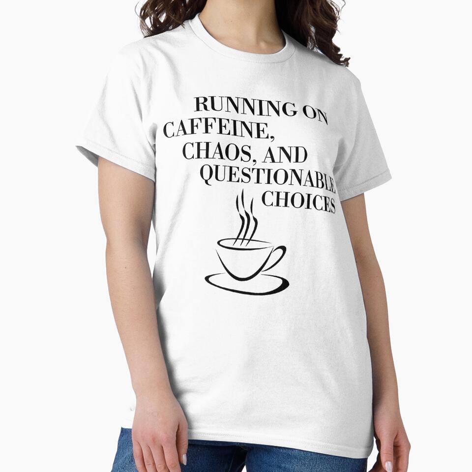 Running on Caffeine, Chaos, and Questionable Choices by ShirtArt28