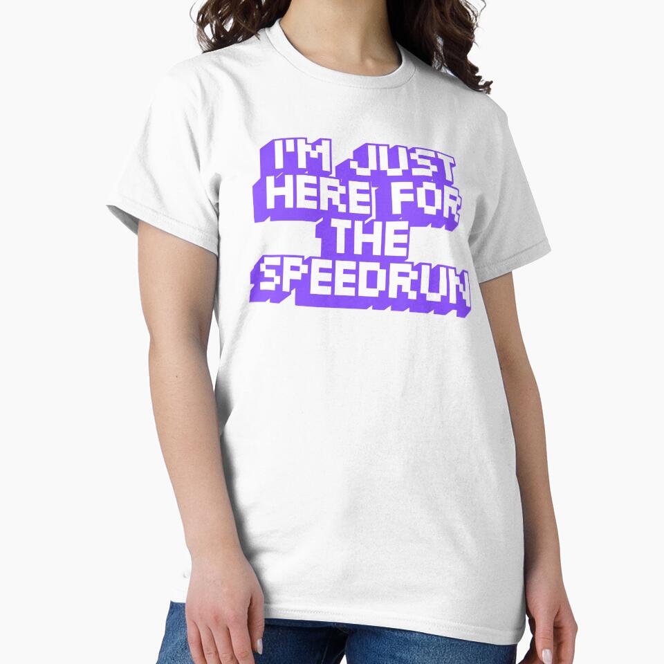 I'm Just Here for the Speedrun – Chunky Pixel Gamer Quote by PHRASEandSTYLE