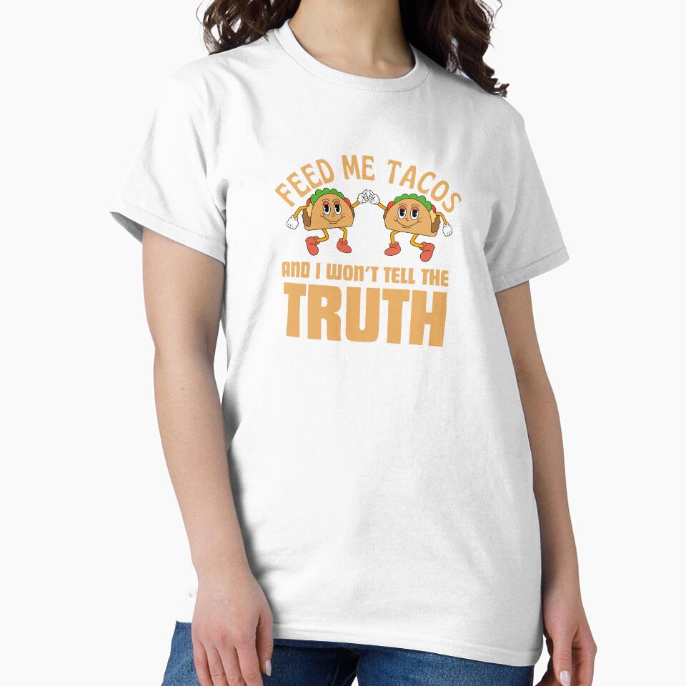Feed Me Tacos and I Won’t Tell the Truth Funny Typography Quote by thedazzlingmonk
