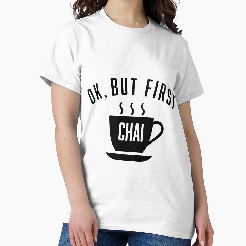 Ok But First Chai by kzwtfxuem59