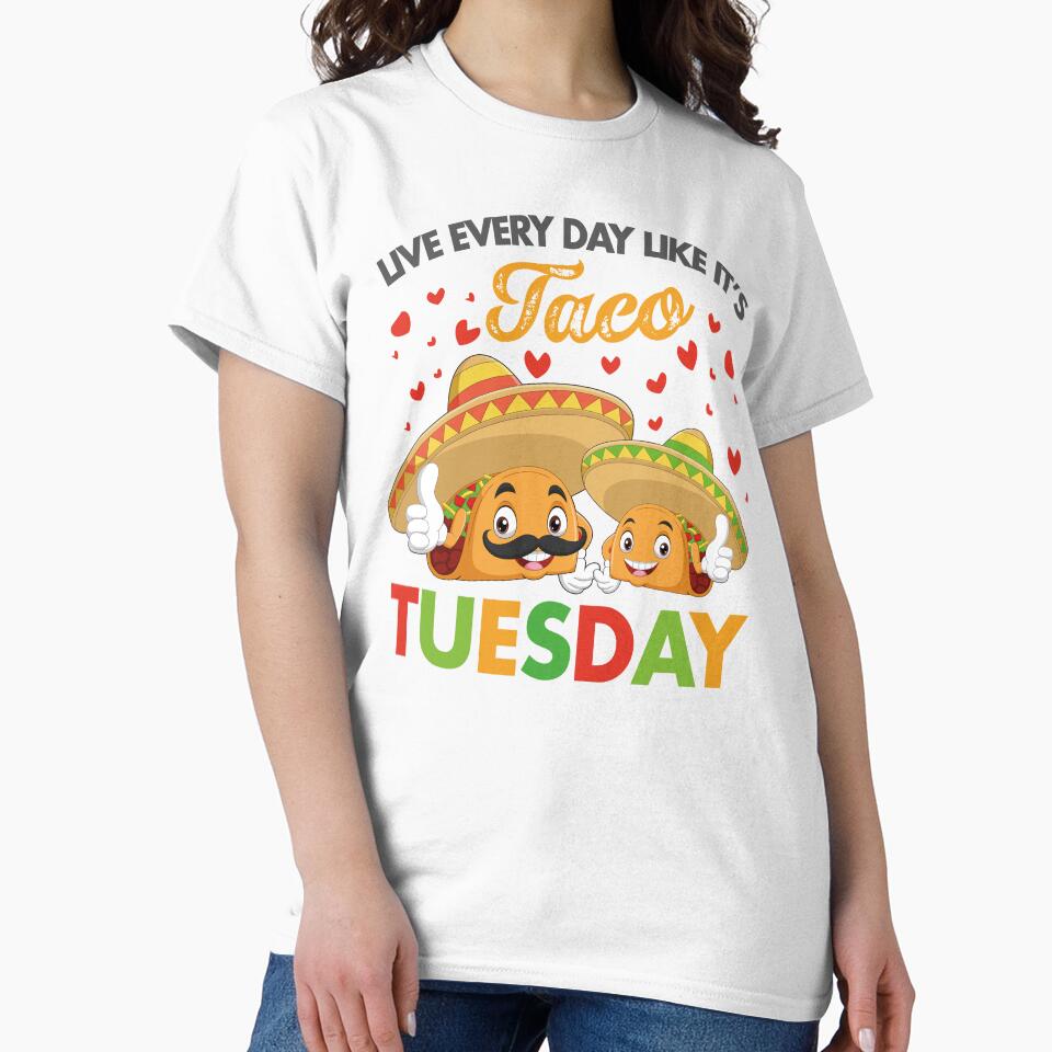 Live Every Day Like It's Taco Tuesday, Funny Taco Sayings by SaliDesigner