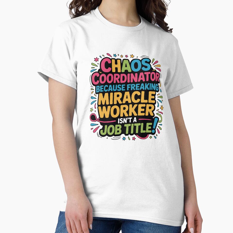 Chaos Coordinator Freaking Miracle Worker - Mom Humor by TeesYouWant