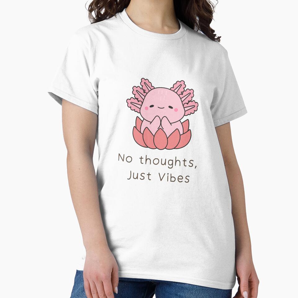 No Thoughts, Just Vibes Axolotl Meme by BrainyLingo