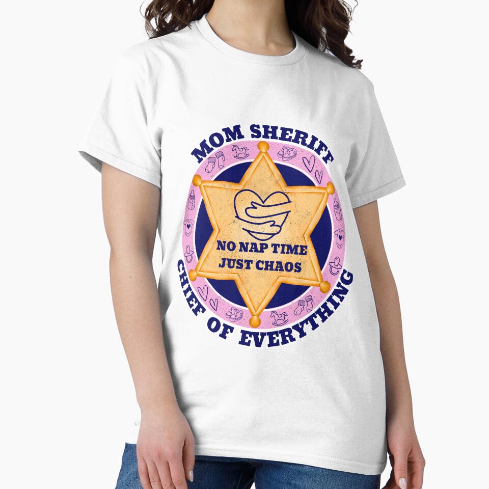 Mom Sheriff Chief of Everything - No Nap Time Just Chaos - Funny Mom Gift by Printiza_Land