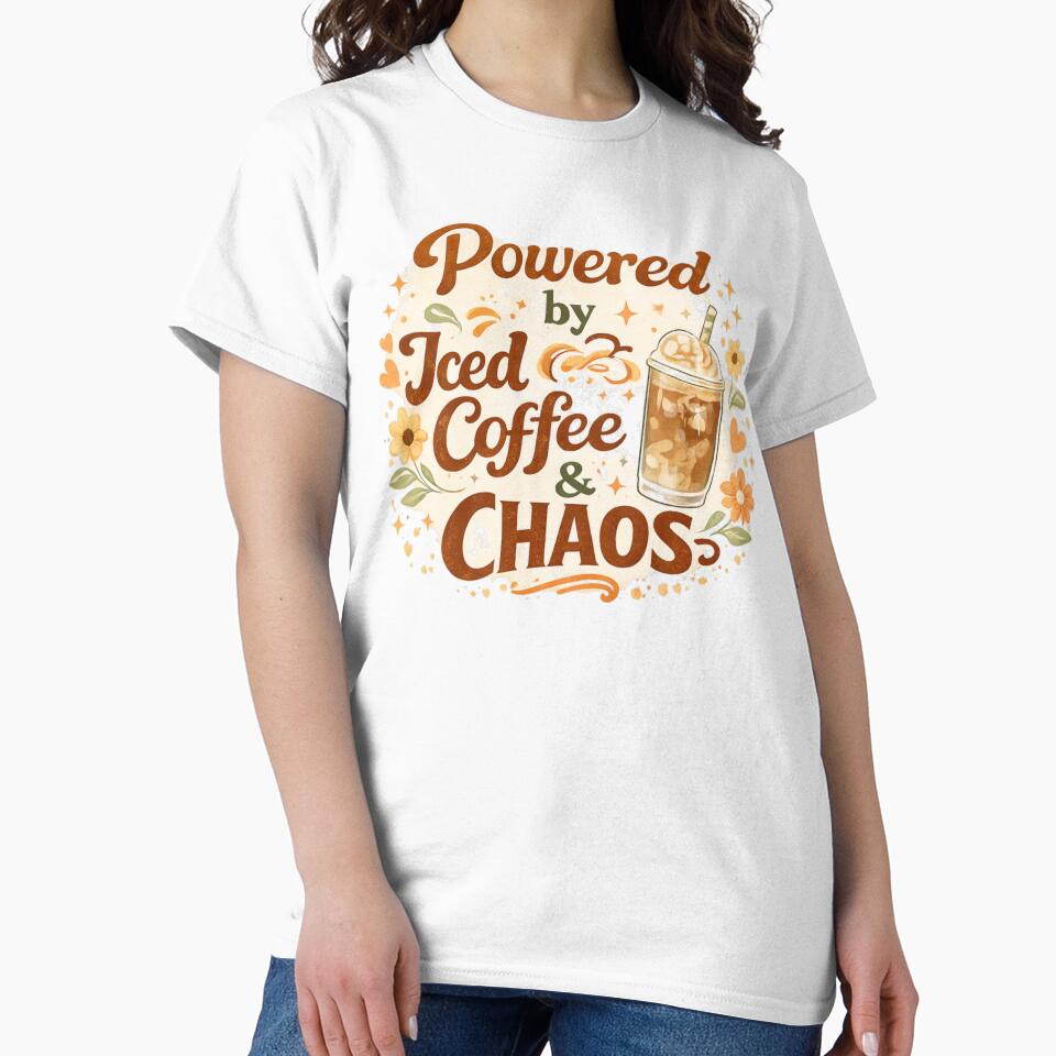 Powered By Iced Coffee And Chaos Shirt, Cute Coffee Lover Tee, Funny Mom Life Aesthetic Shirt by ...YourShirtsFunny
