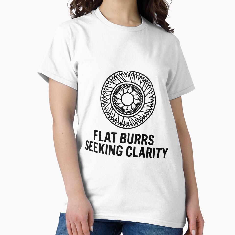 Flat Burrs Always Seeking Coffee Clarity by Alimehab | Graphic tees | Design & Art