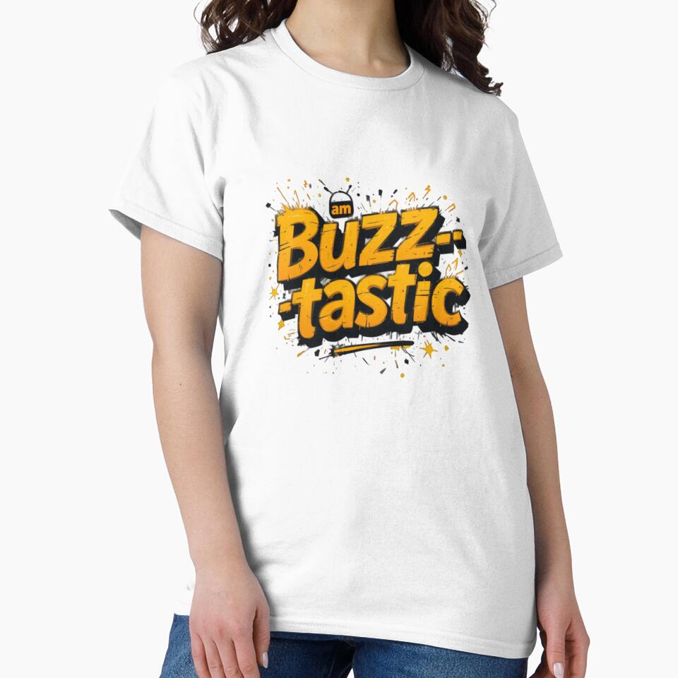 Am Buzztastic T-Shirt, Energetic Buzz Tee, Vibrant Graphic Shirt, Positive Vibes Apparel, Fun Energy T-Shirt by Rapica