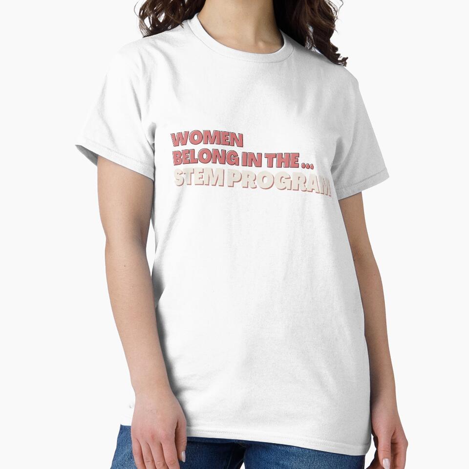 Women belong in the STEM PROGRAM - PINK design by CulturalMesh