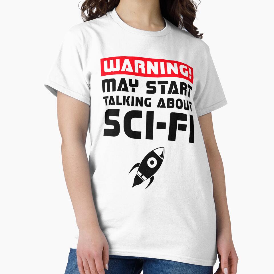Warning May Start Talking About Sci-Fi by Cat Lady Designs