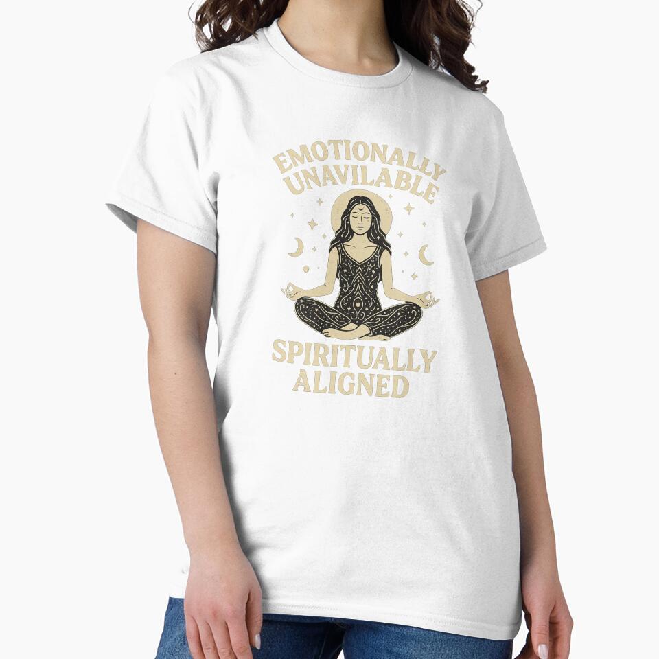 Emotionally Unavailable Spiritually Aligned Shirt by Threadfellas702