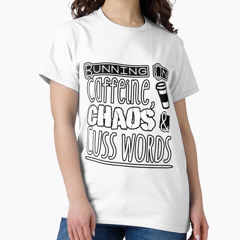 Running On Caffeine, Chaos, & Cuss Words by LazyGirlApparel
