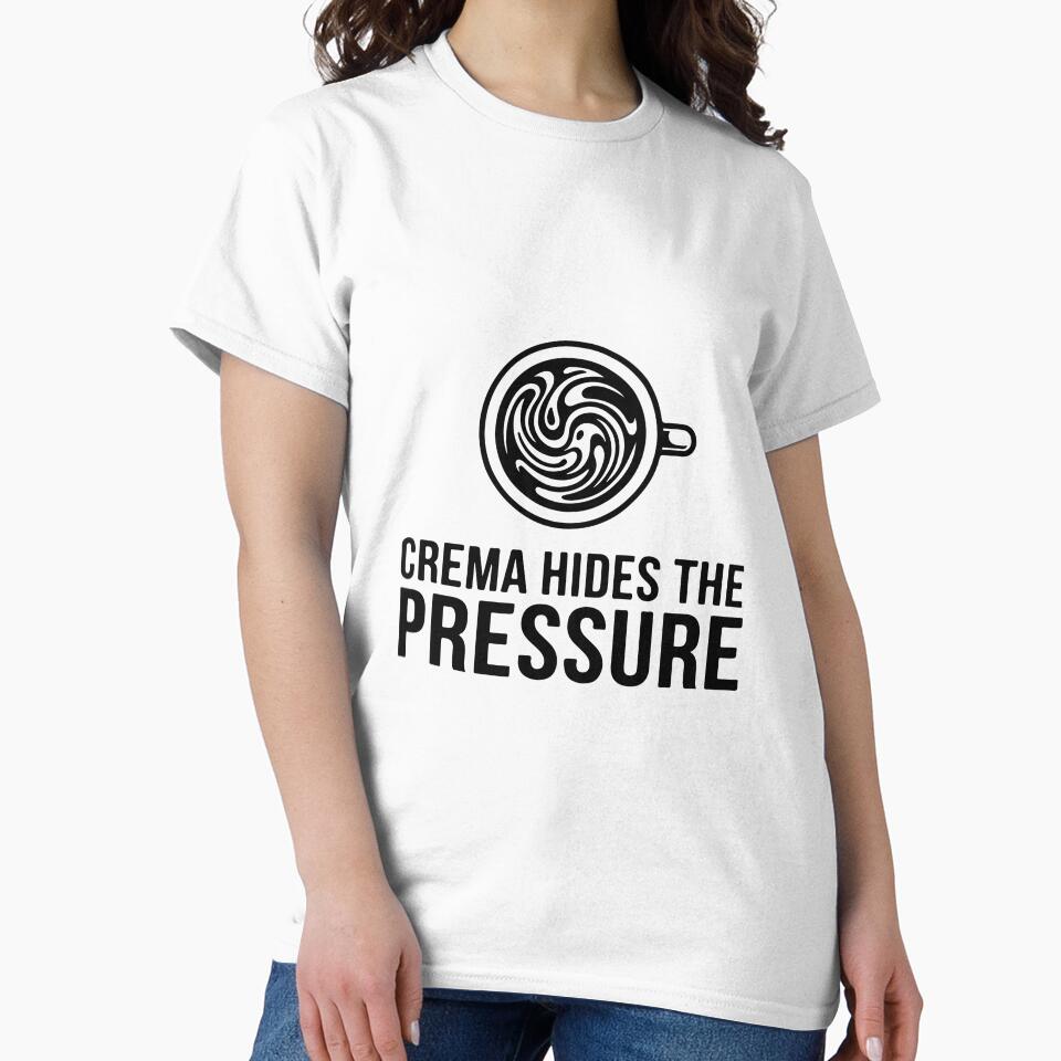 Crema Hides The Pressure Specialty Espresso Art by Alimehab | Graphic tees | Design & Art