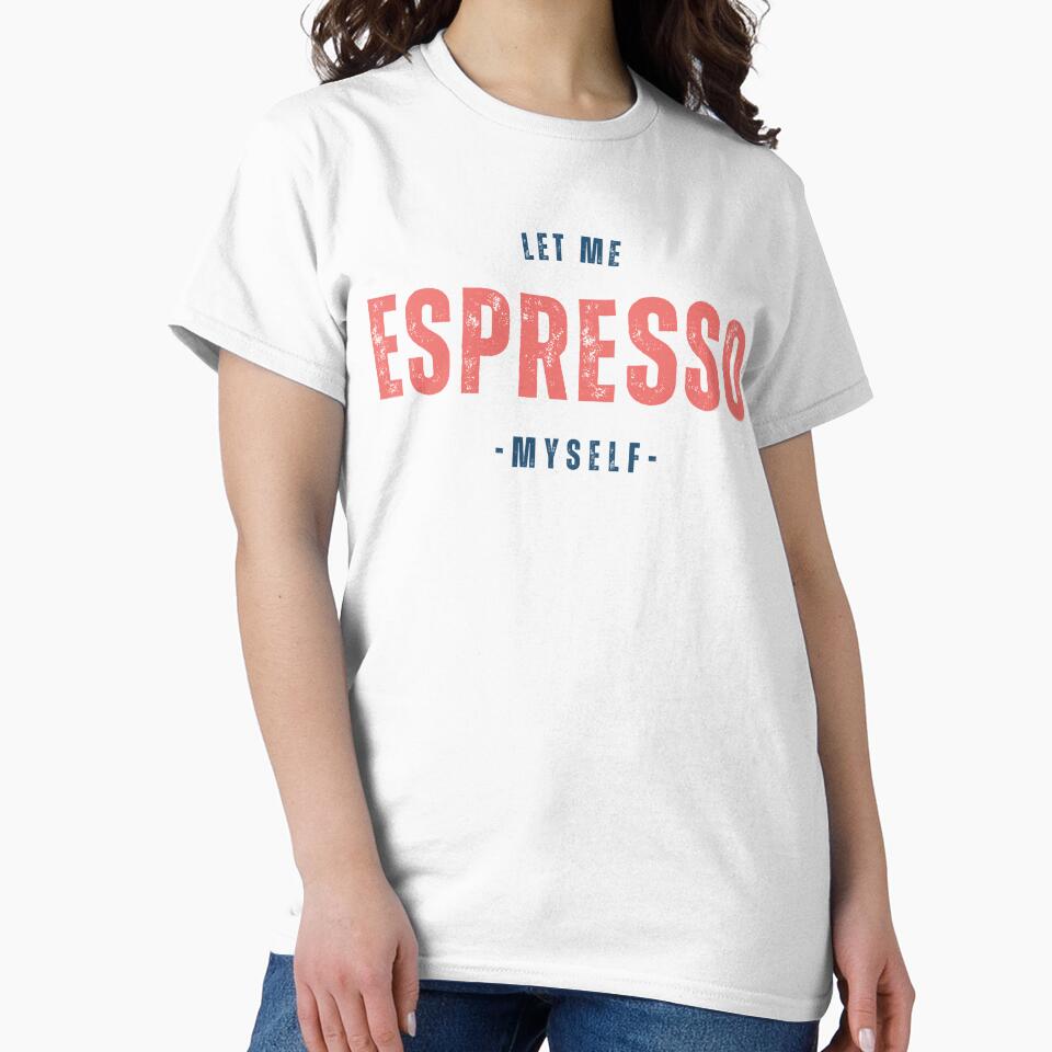 Let me Espresso Myself, coffee lover funny gift idea by JeSuisAgnes