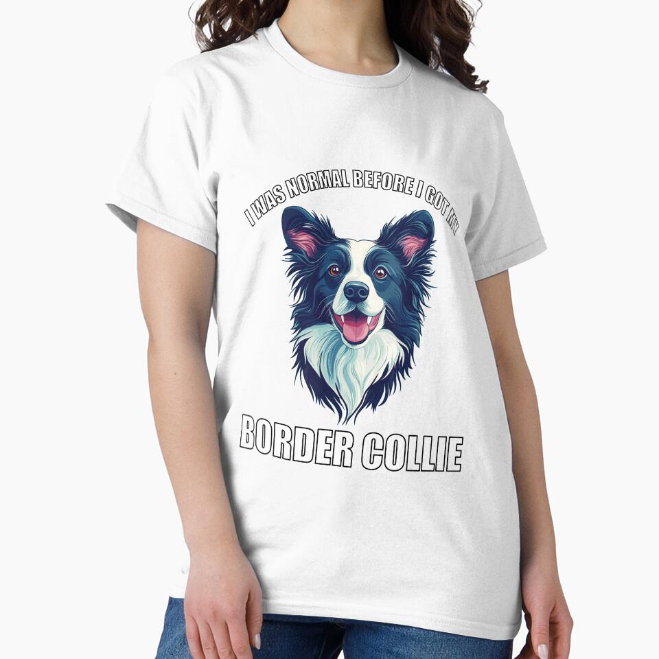 I Was Normal Before I Got My Border Collie by Proteinmalac