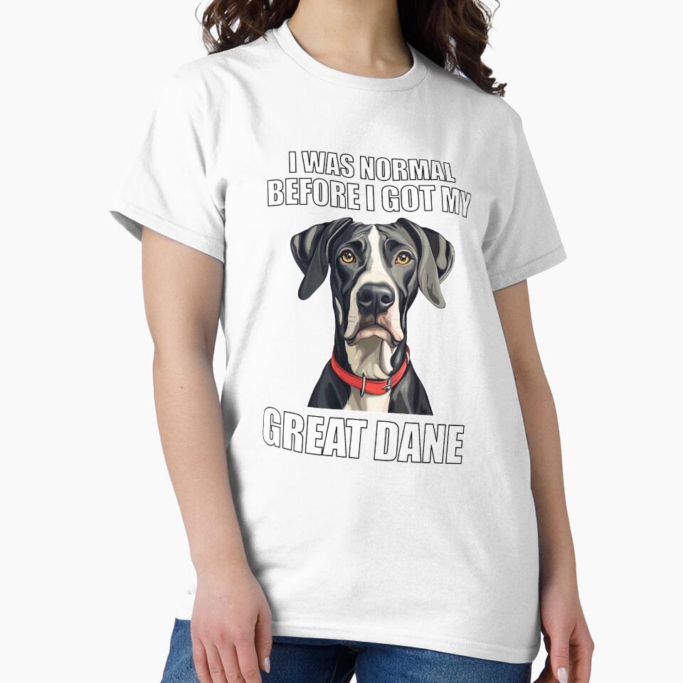 I Was Normal Before I Got My Great Dane by Proteinmalac