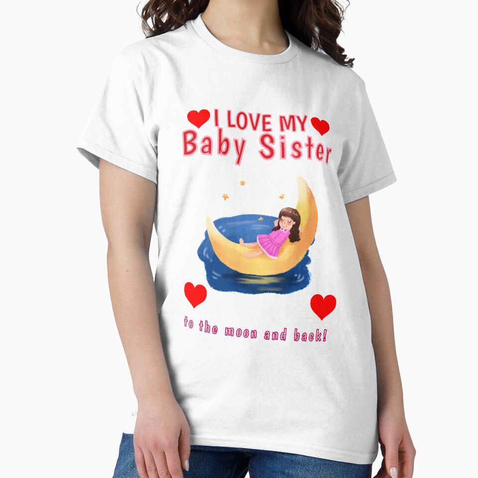 I Love my Baby Sister to The Moon and Back Little Sis Sissy Design Shirt by tengamerx