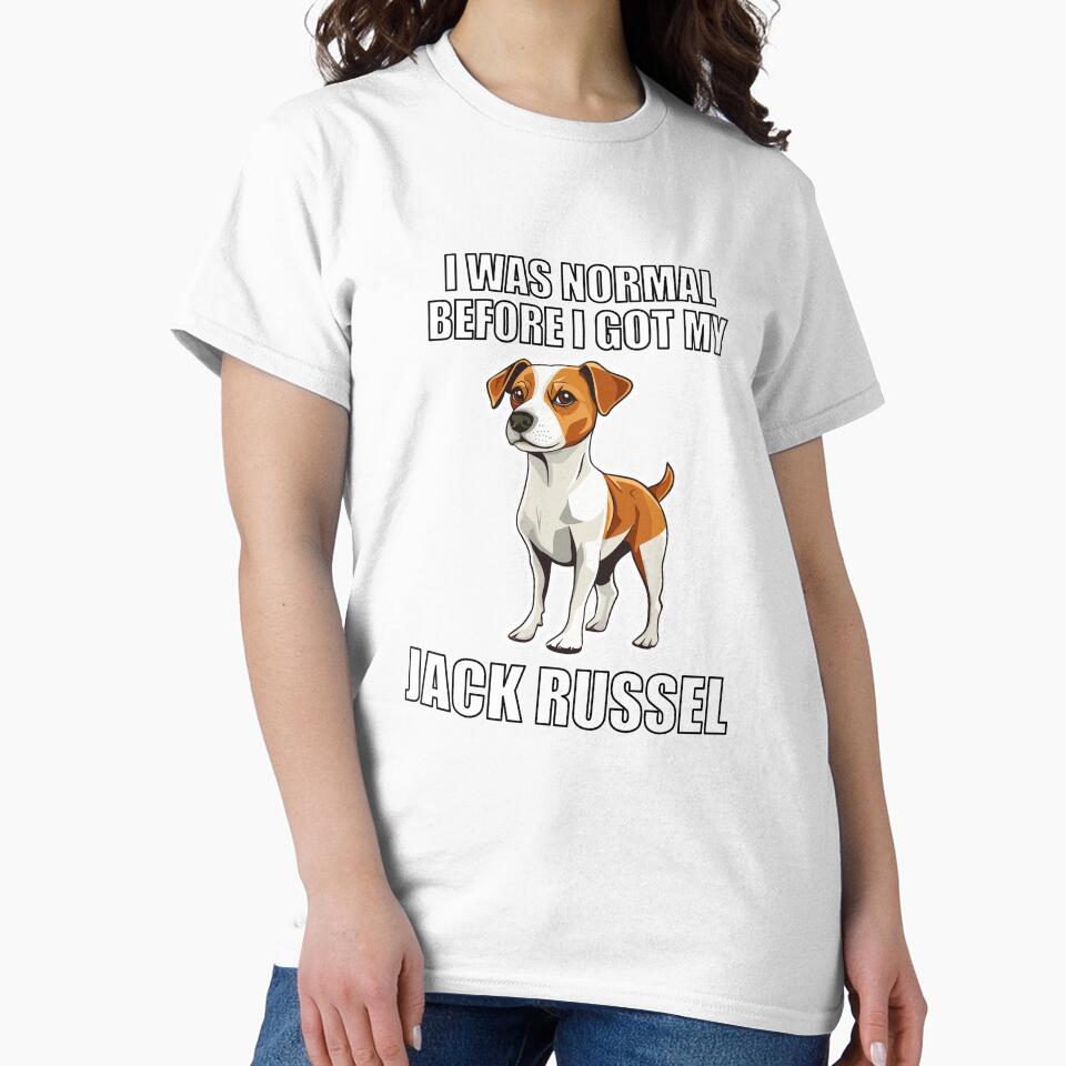 I Was Normal Before I Got My Jack Russel by Proteinmalac