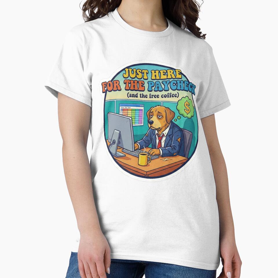 Just Here For The Paycheck & Free Coffee - Funny Office Dog by Rengwear