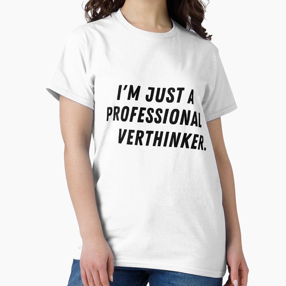 Im Just a Professional Overthinker by FunkyMelon