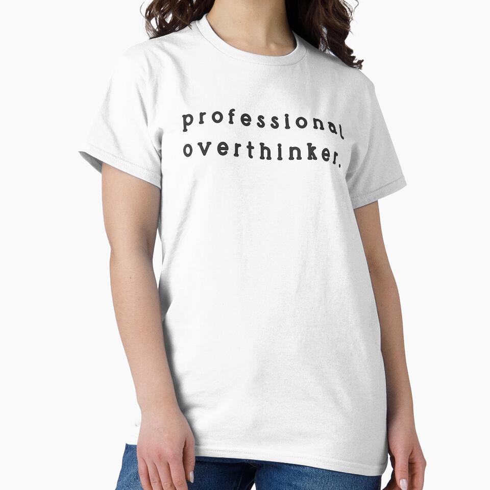 professional overthinker blk by ViewerEqualsPhoton