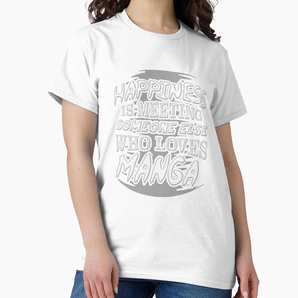 Manga Apparel | Happiness Is Meeting Someone Else Who Loves Manga by highparkoutlet