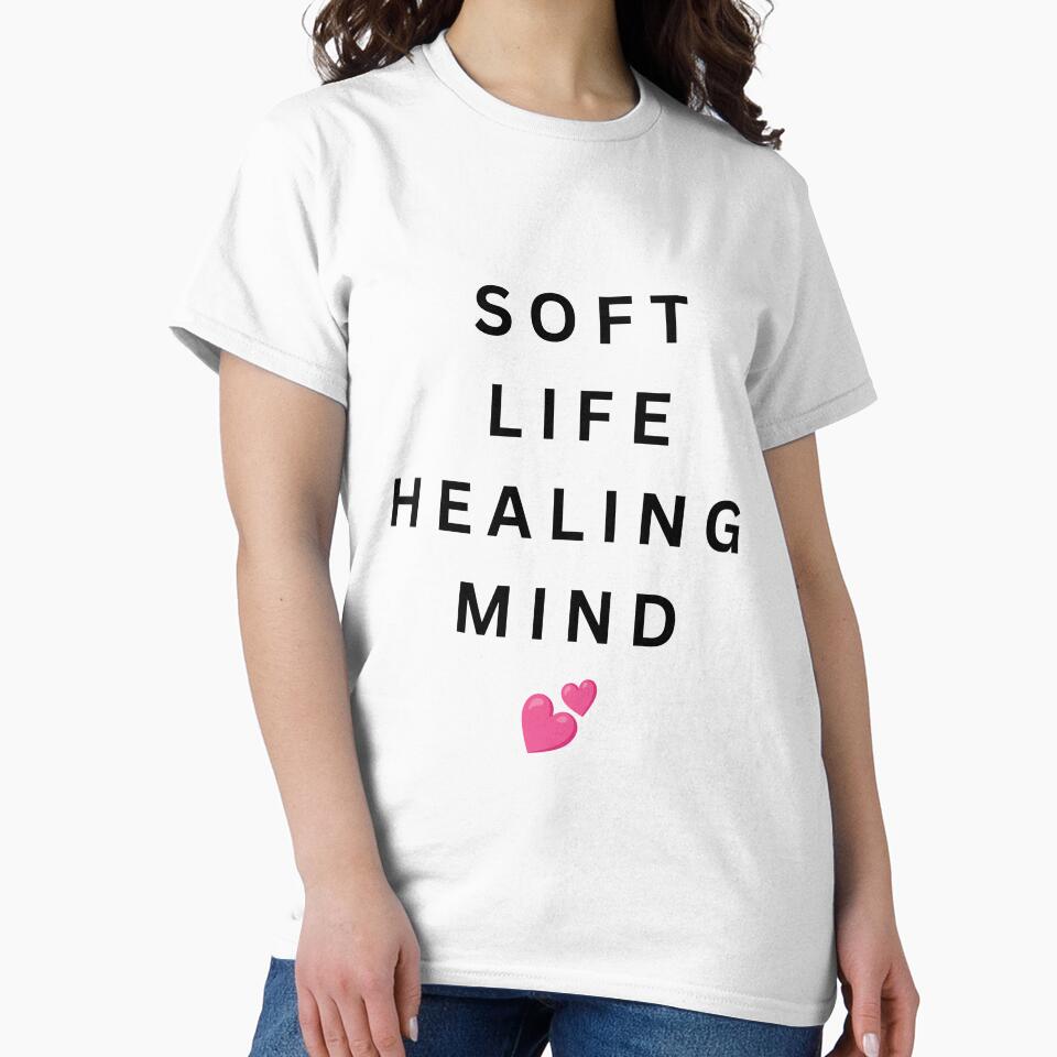 Soft Life Healing Mind Aesthetic Quote T-Shirt by Bloomelle Studio