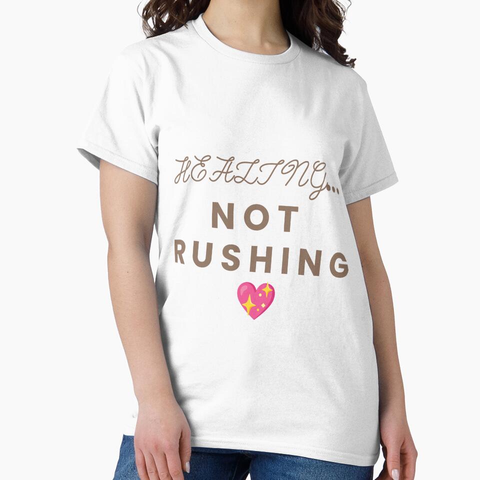 Healing Not Rushing Aesthetic Quote T-Shirt by Bloomelle Studio