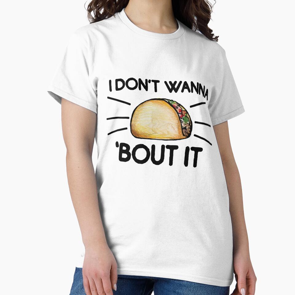 I don't wanna taco bout it by FrictionMaxxing