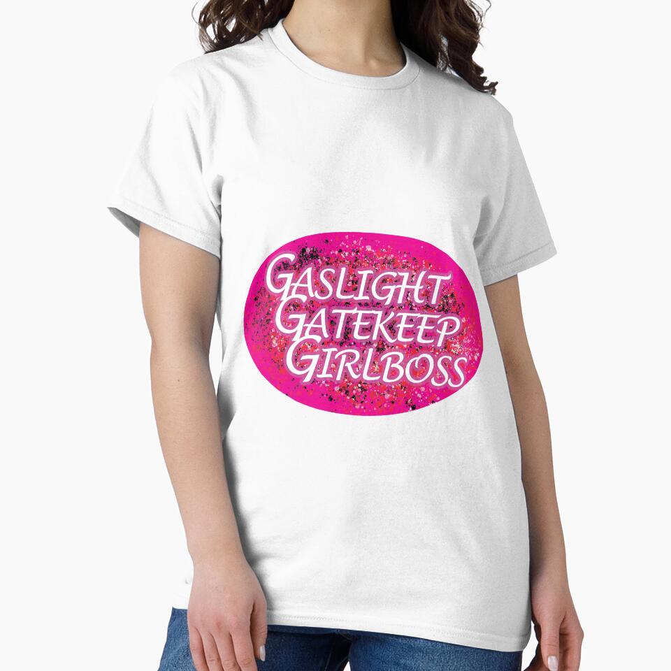 Gaslight Gatekeep Girlboss by JulesNeerg