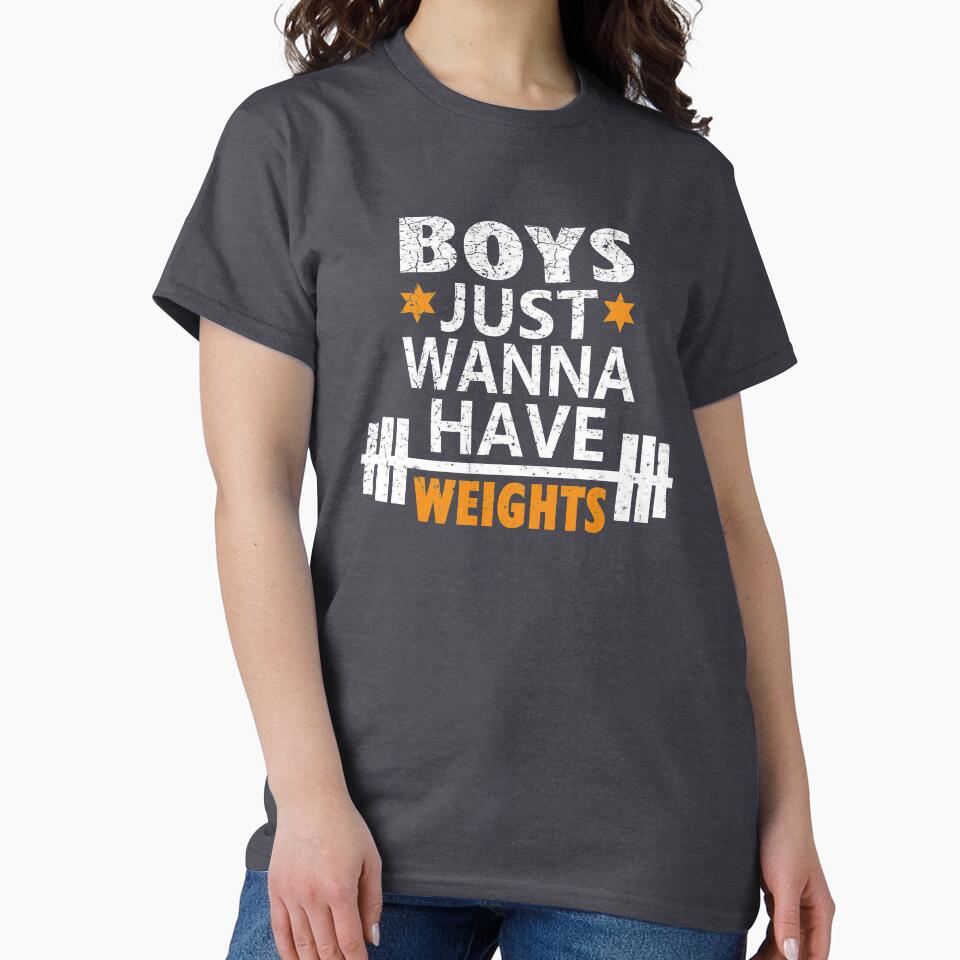 Boys Just Wanna Have Weights Motivation Shirt by Graphroad