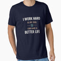 I Work Hard So My Dog Can Have a Better Life | Funny Dog Lover Quote by affiliatevera10