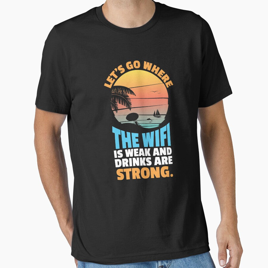 Travel Shirt "Let's Go Where The Wifi Is Weak And The Drinks Are Strong" by festivalshirt