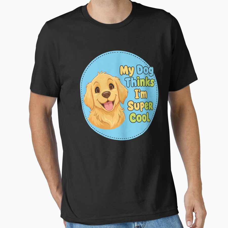 Funny Dog Lover T-Shirt - My Dog Thinks I'm Super Cool Pet Parent Tee by GeniePixel