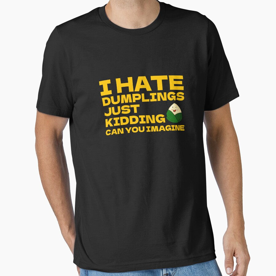 I Hate Dumplings Just Kidding Can You Imagine by Ba3ksy Design