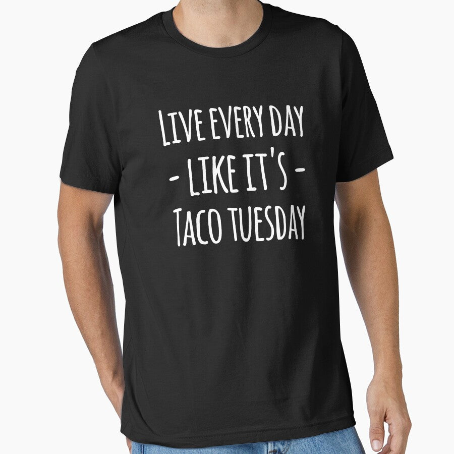 Live every day like it's taco tuesday by alexmichel91