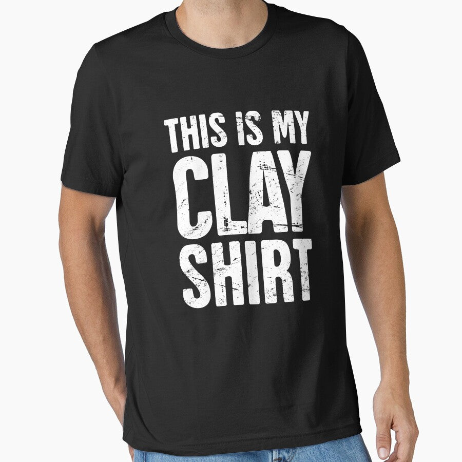 This Is My Clay Shirt | Funny Pottery Quote by Jam Jar