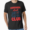 Chihuahua Dad Club Life Is Better With Chihuahuas Dog Owner Pet Father by SofenArt