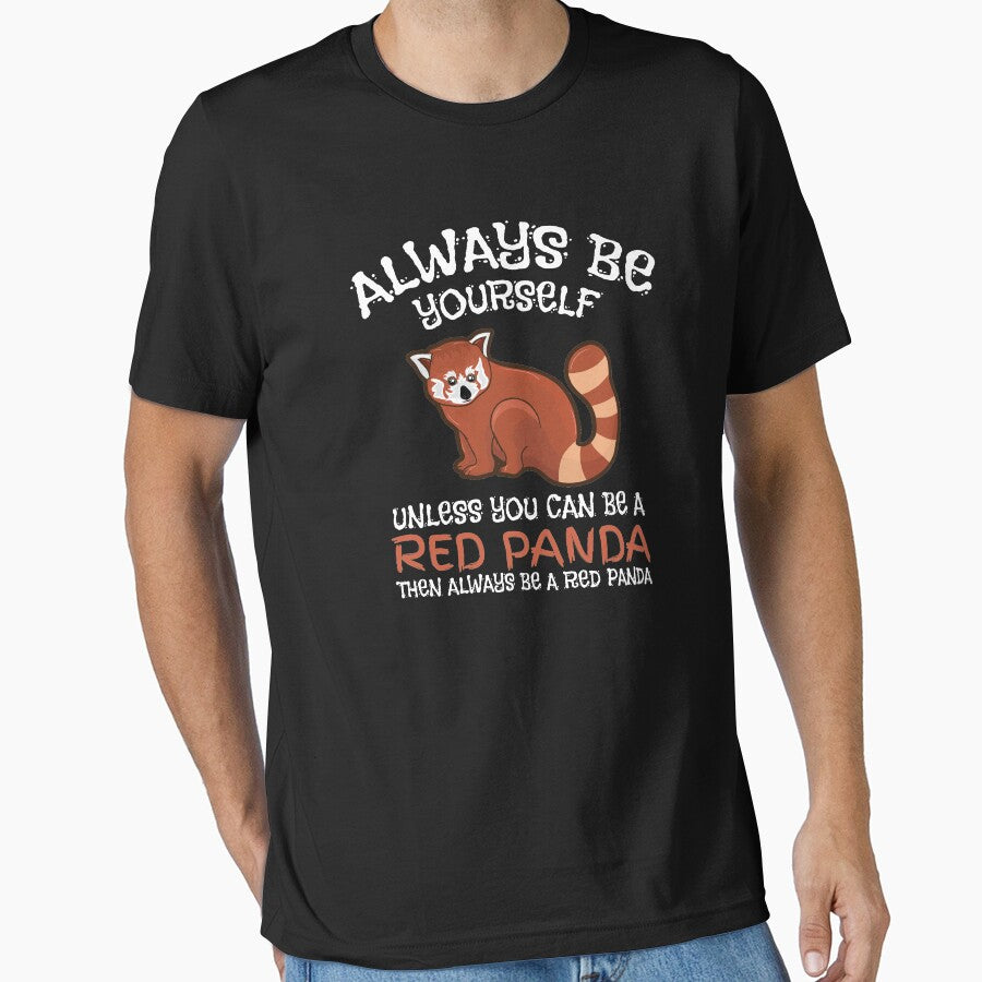 Always Be Yourself Unless You Can Be A Red Panda Apparel And Gifts by Tigarlily