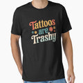Tattoos Are Trashy Sarcasm Joke Tattoo Meme by adamshopp