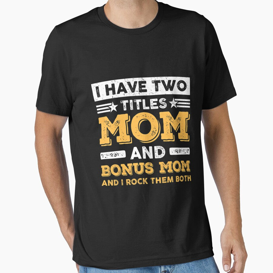 Womens I Have Two Titles Mom Bonus Mom Funny Stepmom Mother's Day by EdwardSamuels