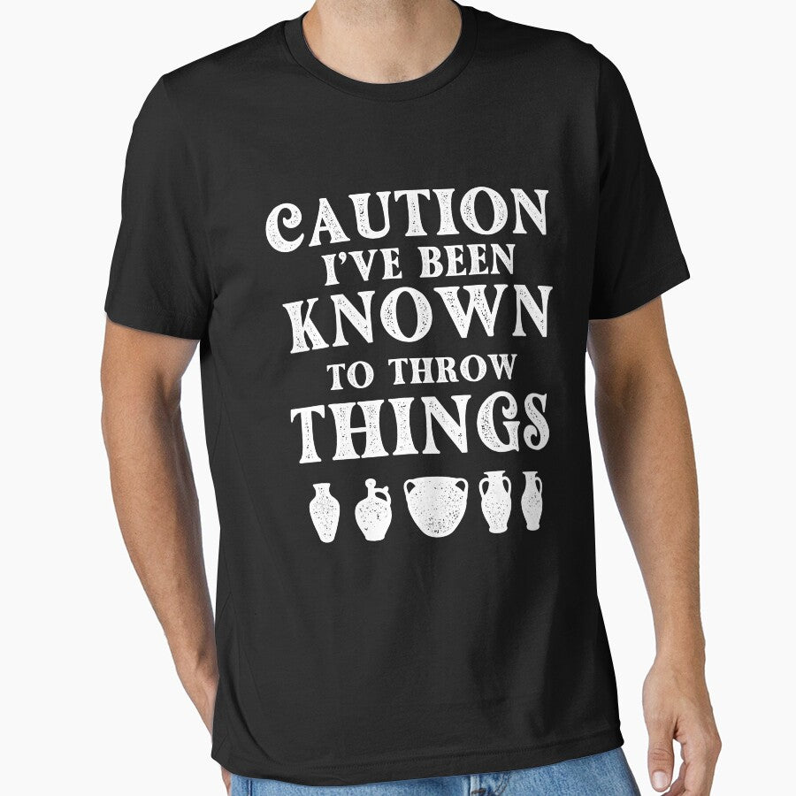 Caution I've Been Known To Throw Things - Pottery Ceramic Artist by DNW-art