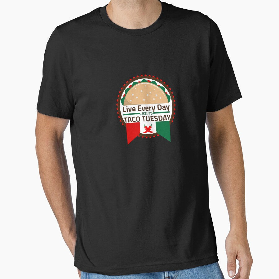 Live Everyday Like It's Taco Tuesday - Funny Mexican Food by PrintPress