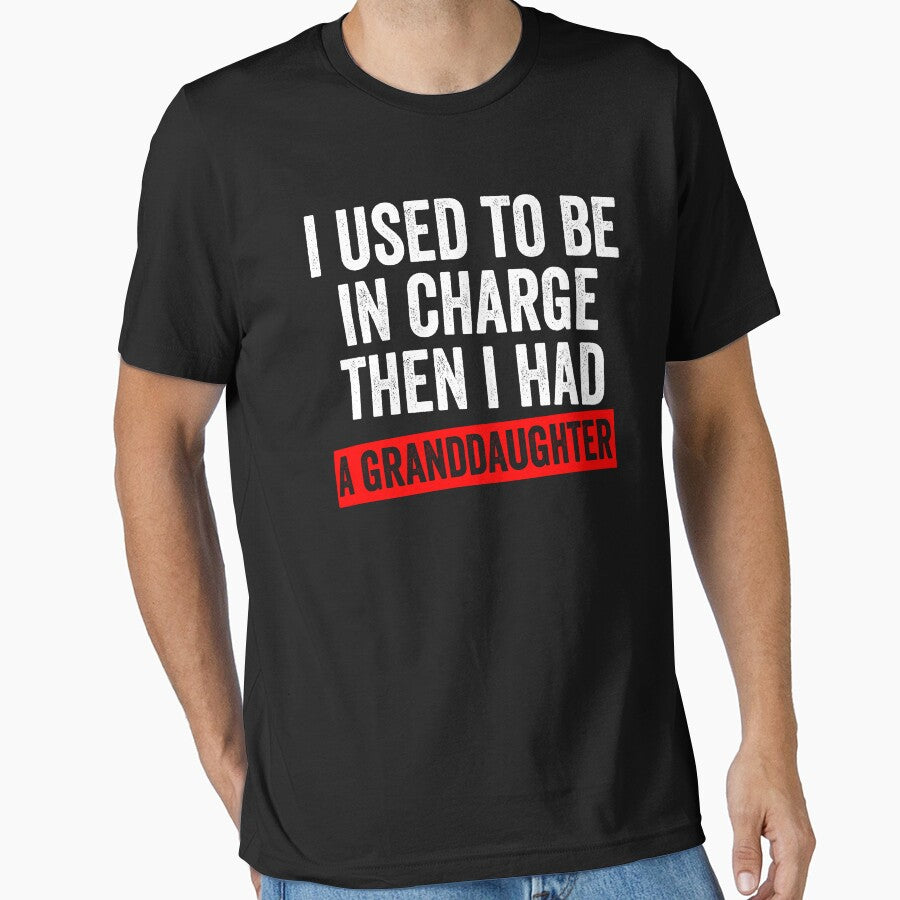 I Used To Be In Charge Then I Had A Granddaughter by kar buncles